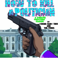 How To Kill A Politician