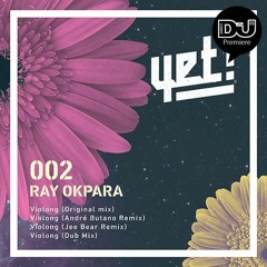 [PREMIERE] Ray Okpara - Violong (Jee Bear Remix)(Yet Records)