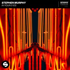 Stephen Murphy - In Your Eyes [OUT NOW]