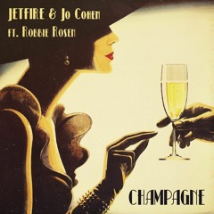 JETFIRE & Jo Cohen ft. Robbie Rosen - Champagne