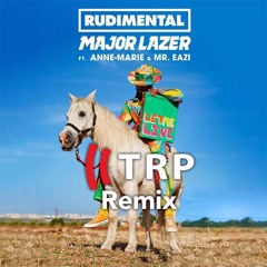 Rudimental & Major Lazer Ft. Anne - Marie & Mr. Eazi - Let Me Live - TRP Remix