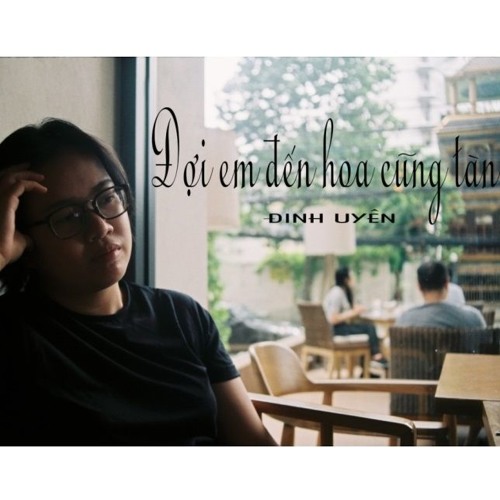 [Official audio] ĐỢI EM ĐẾN HOA CŨNG TÀN | ĐINH UYÊN (LV: Lan Phạm)
