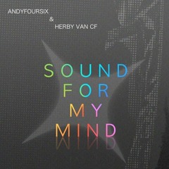 Andyfoursix & Herby v@n CF - Sound For My Mind
