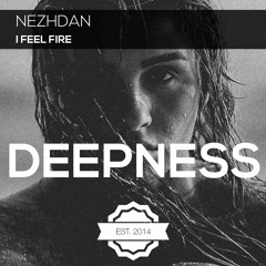 Nezhdan - I Feel Fire (Original Mix)