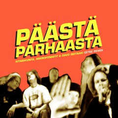Mikrofonistit, Ritarikunta & Davo Isotaaki - Päästä Parhaasta (Eetee Remix)