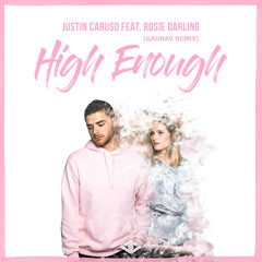 Justin Caruso - High Enough ft. Rosie Darling (Gaurav Remix)
