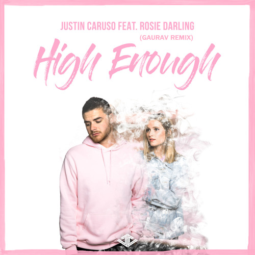 Justin Caruso - High Enough ft. Rosie Darling (Gaurav Remix)