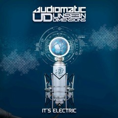 Audiomatic & Unseen Dimensions - It's Electric (Original Mix)