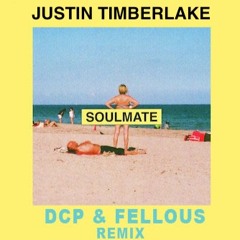Justin Timberlake - Soulmate (DCP & Fellous Remix)