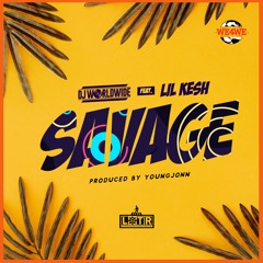 DJ WorldWide- Savage (feat Lil Kesh & Young Jonn)