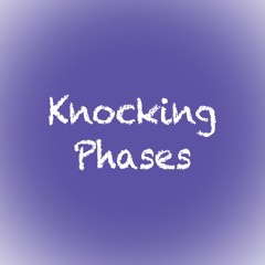 Knocking Phases