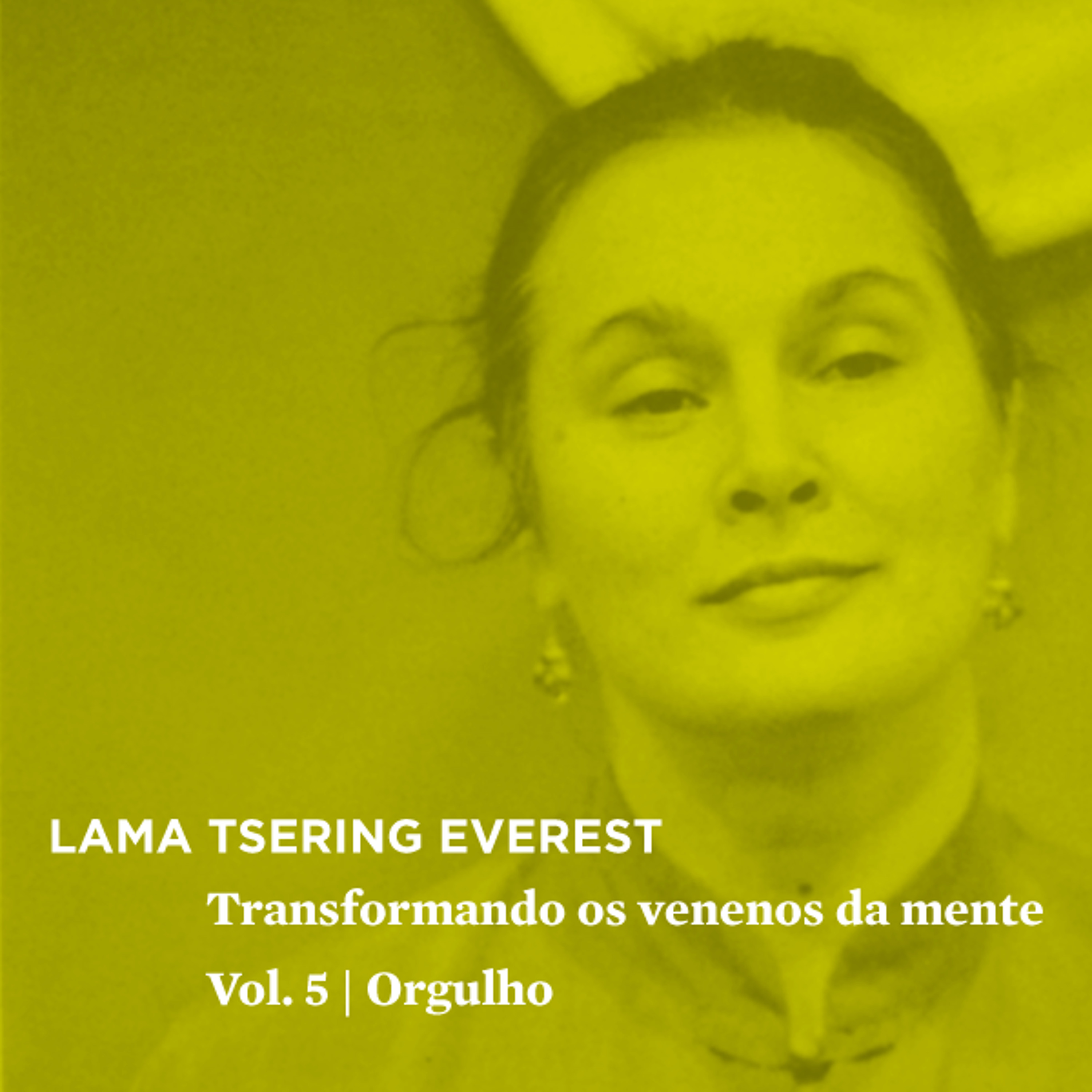 Transformando os Venenos da Mente - Vol.5 - Orgulho - Lama Tsering