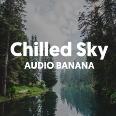 Chilled Sky - Audiobanana