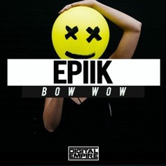 Epiik - Bow Wow (Original Mix) [Beatport Electro House Chart #8]