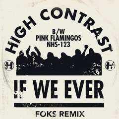 High Contrast - If We Ever (Foks Remix)