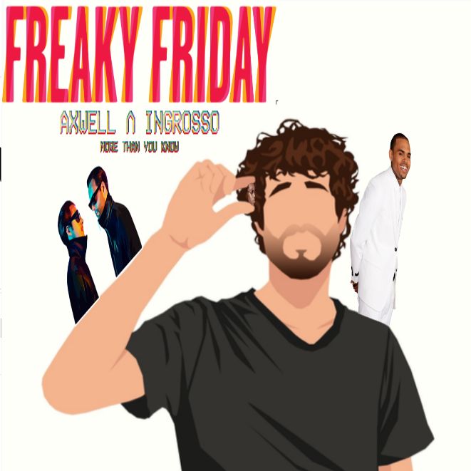 Freaky Friday - (Lil Dicky, Chris Brown, Axwell & Ingrosso)