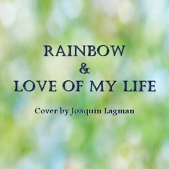 Rainbow / Love of My Life - South Border (Cover by Joaquin Lagman)