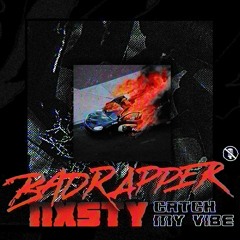 Badrapper & NXSTY - Catch My Vibe (Ft. ALLDAMNDAY)