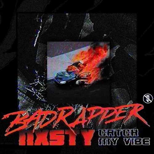 Badrapper & NXSTY - Catch My Vibe (Ft. ALLDAMNDAY)