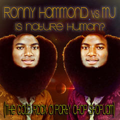Ronny Hammond vs MJ - Is Nature Human? (The Cold Rock A Party Chop Shop Jam) (FREE DL)