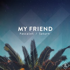 My Friend - Pascalet