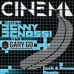 Benny Benassi Ft. Gary Go - Cinema (Juck & Roam Remix)