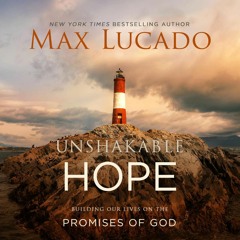 Devotional: Unshakable Hope by Max Lucado