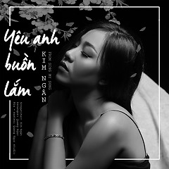 Yêu Anh Buồn Lắm | Official Audio | Kim Ngân (2018)
