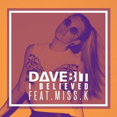 I Believed (Ft. MISS.K)