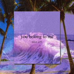 you belong to me (prod. jeff)