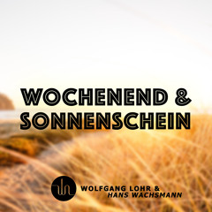 Wolfgang Lohr & Hans Wachsmann - Wochenend Und Sonnenschein 2018 // FREE DOWNLOAD