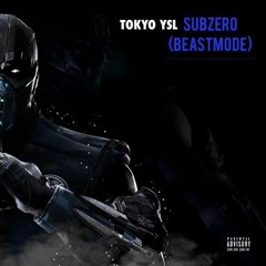 TokyoYSL -Subzero(BeastMode)
