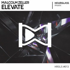 Malcolm Zeller - Elevate [HOURGLASS RELEASE]