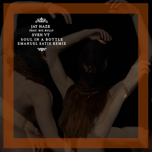 Jay Haze Feat. Big Bully & Sven VT - Soul In A Bottle (Emanuel Satie Remix)(Snippet)