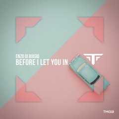 Enzo Di Biasio - Before I Let You In [SUPPORTED BY KASKADE]
