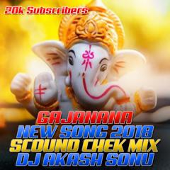 GAJANANA NEW SONG 2018 SCOUND CHEK MIX BY DJ AKASH SONU FROM SAIDABAD