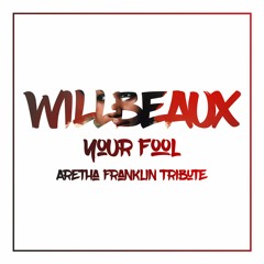 Your Fool (Aretha Franklin Tribute)