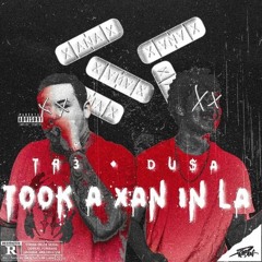 "Took A Xan In LA" Feat. Du$a [prod.Ron Supreme]