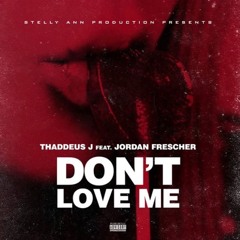 Don't Love Me (feat. Jordan Frescher)  [Explicit Version]