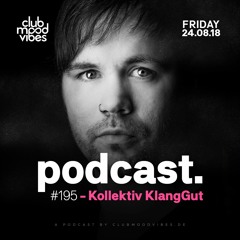 Club Mood Vibes Podcast #195: Kollektiv KlangGut