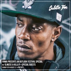Outlook Festival Special w/ Slimzee, Killa P, Finwa, Toast & Perception - Subtle FM 19/08/18