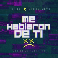 Di Ei Ft. Micky Love - Me Hablaron de Ti