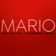 Girl Like You / Dangerous Remix