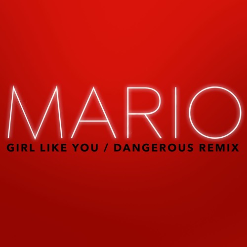Girl Like You / Dangerous Remix