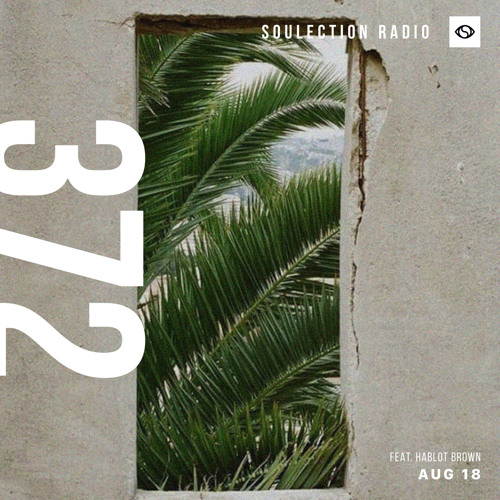 Soulection Radio Show #372 ft. Hablot Brown