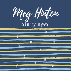 STARRY EYES -- Meg Hinton (F/U  single to, "So Many Things")