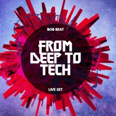 "From Deep To Tech" live set
