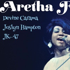 Queen Of Soul f. Joslyn Hampton & JK-47 (Aretha Franklin Tribute)