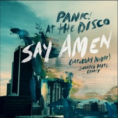 Panic At The Disco- Say Amen(Sweater Beats Remix)
