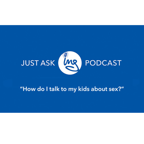 How do I talk to my kids about sex?